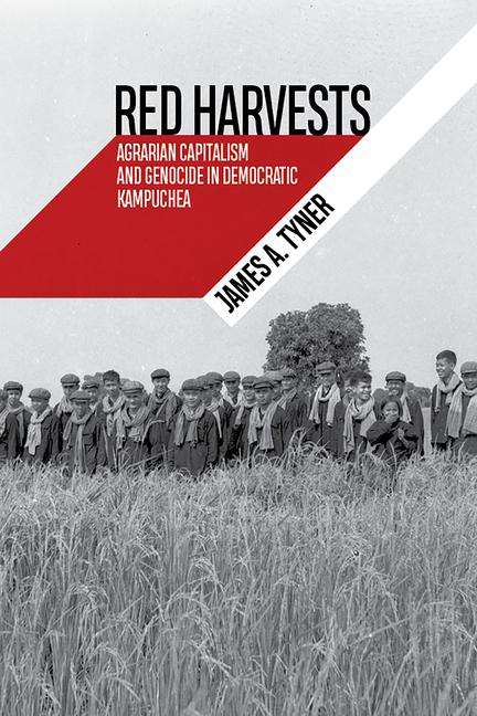 Red Harvests: Agrarian Capitalism and Genocide in Democratic Kampuchea