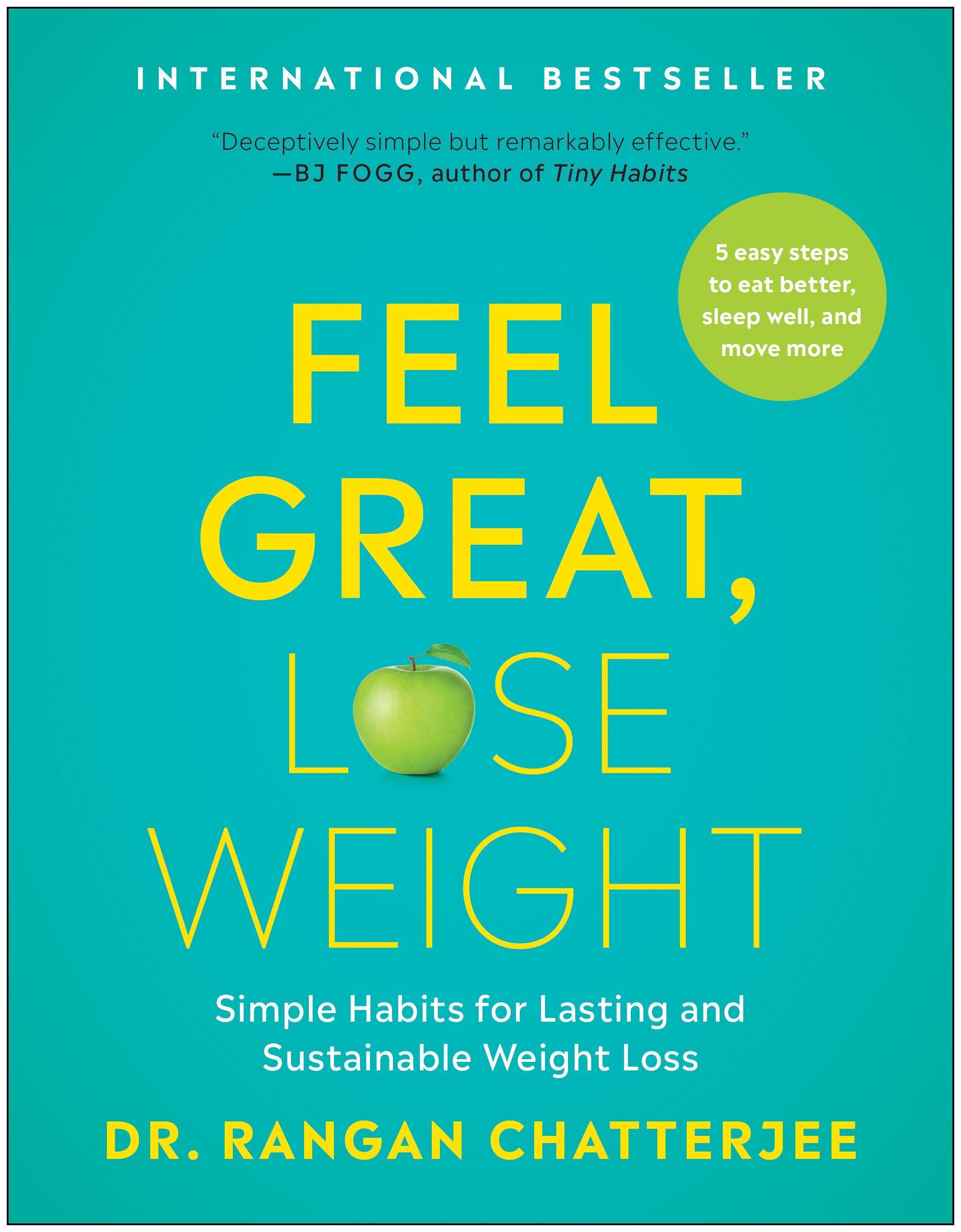 Feel Great, Lose Weight: Simple Habits for Lasting and Sustainable Weight Loss