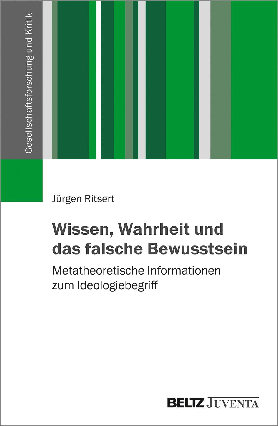 Wissen, Wahrheit und das falsche Bewusstsein