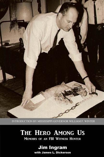 The Hero Among Us: Memoirs of a FBI Witness Hunter