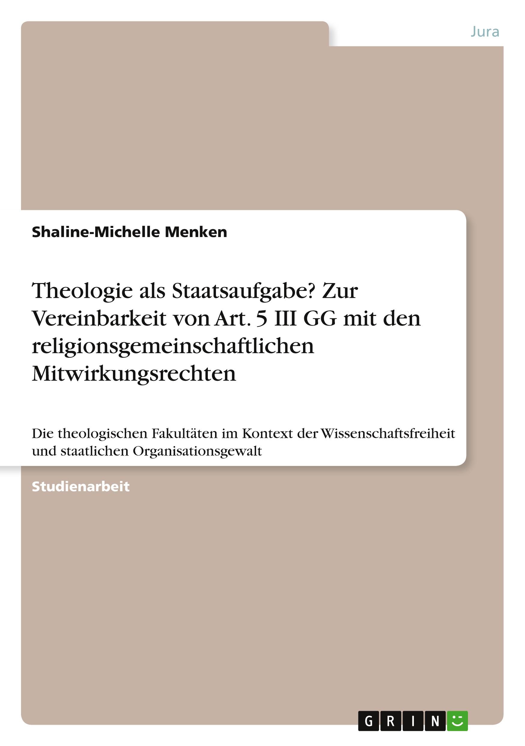 Theologie als Staatsaufgabe? Zur Vereinbarkeit von Art. 5 III GG mit den religionsgemeinschaftlichen Mitwirkungsrechten