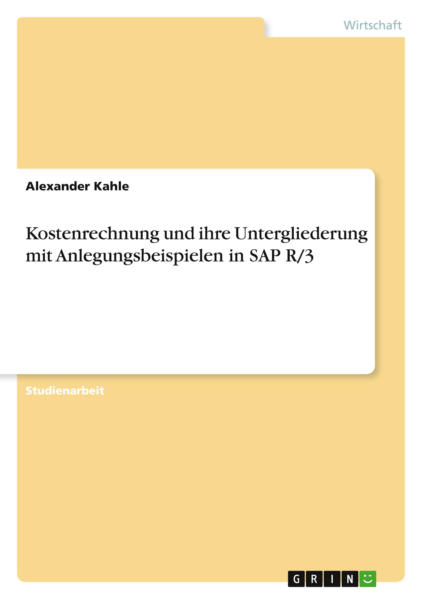 Kostenrechnung und ihre Untergliederung mit Anlegungsbeispielen in SAP R/3