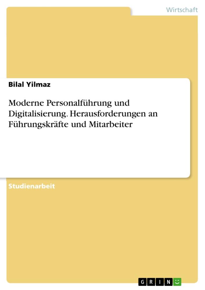 Moderne Personalführung und Digitalisierung. Herausforderungen an Führungskräfte und Mitarbeiter