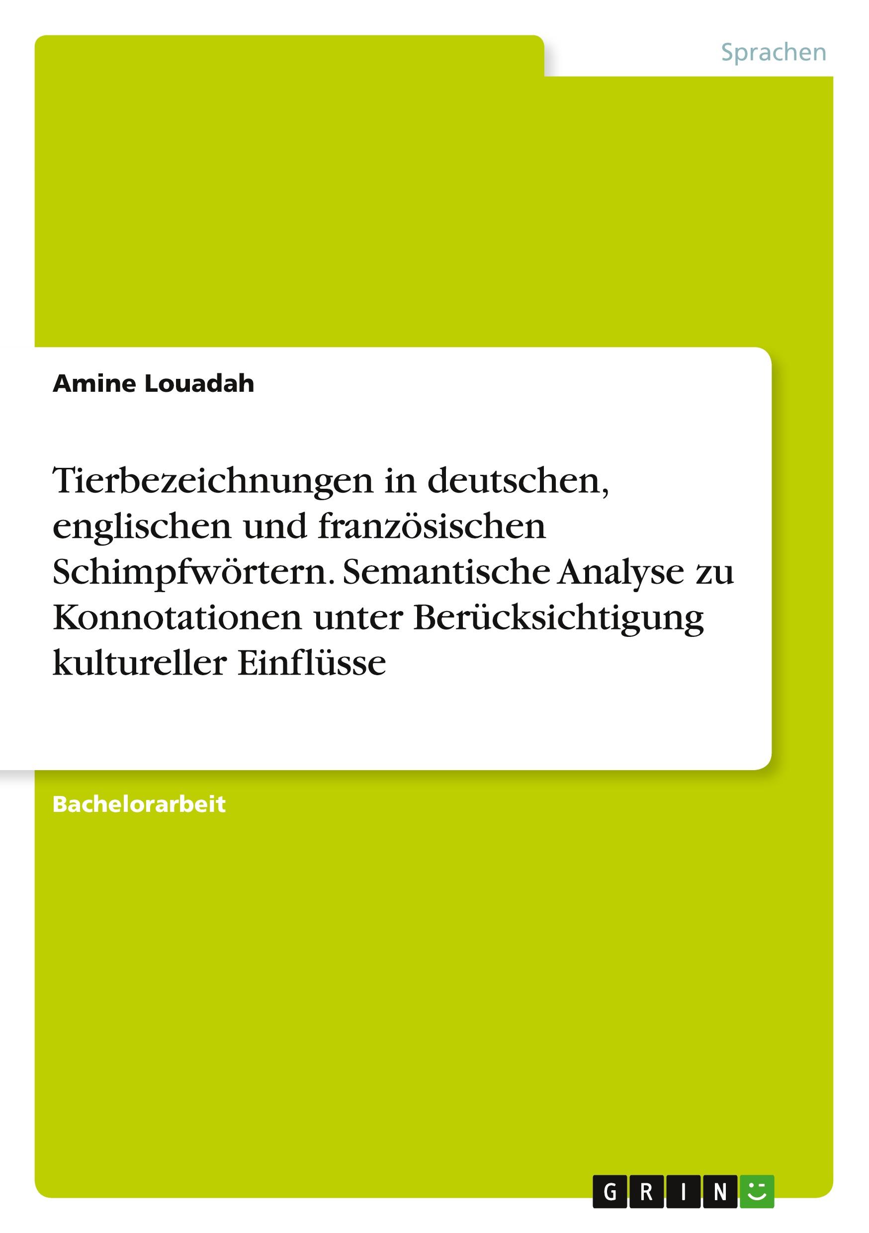 Tierbezeichnungen in deutschen, englischen und französischen Schimpfwörtern. Semantische Analyse zu Konnotationen unter Berücksichtigung kultureller Einflüsse