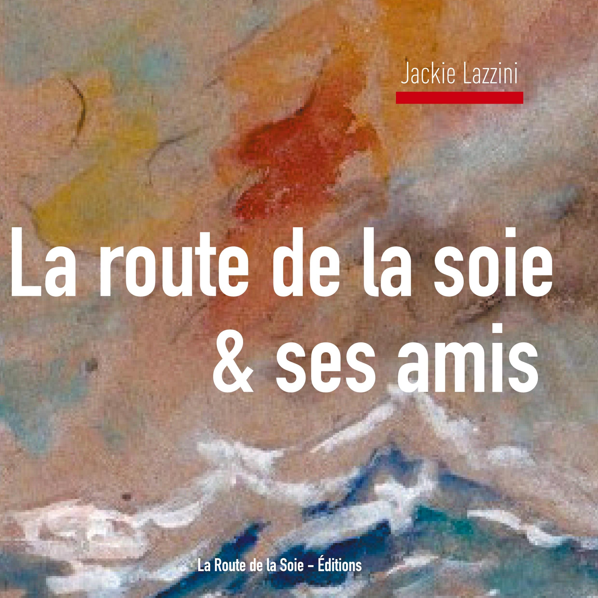 La Route de la Soie & ses amis