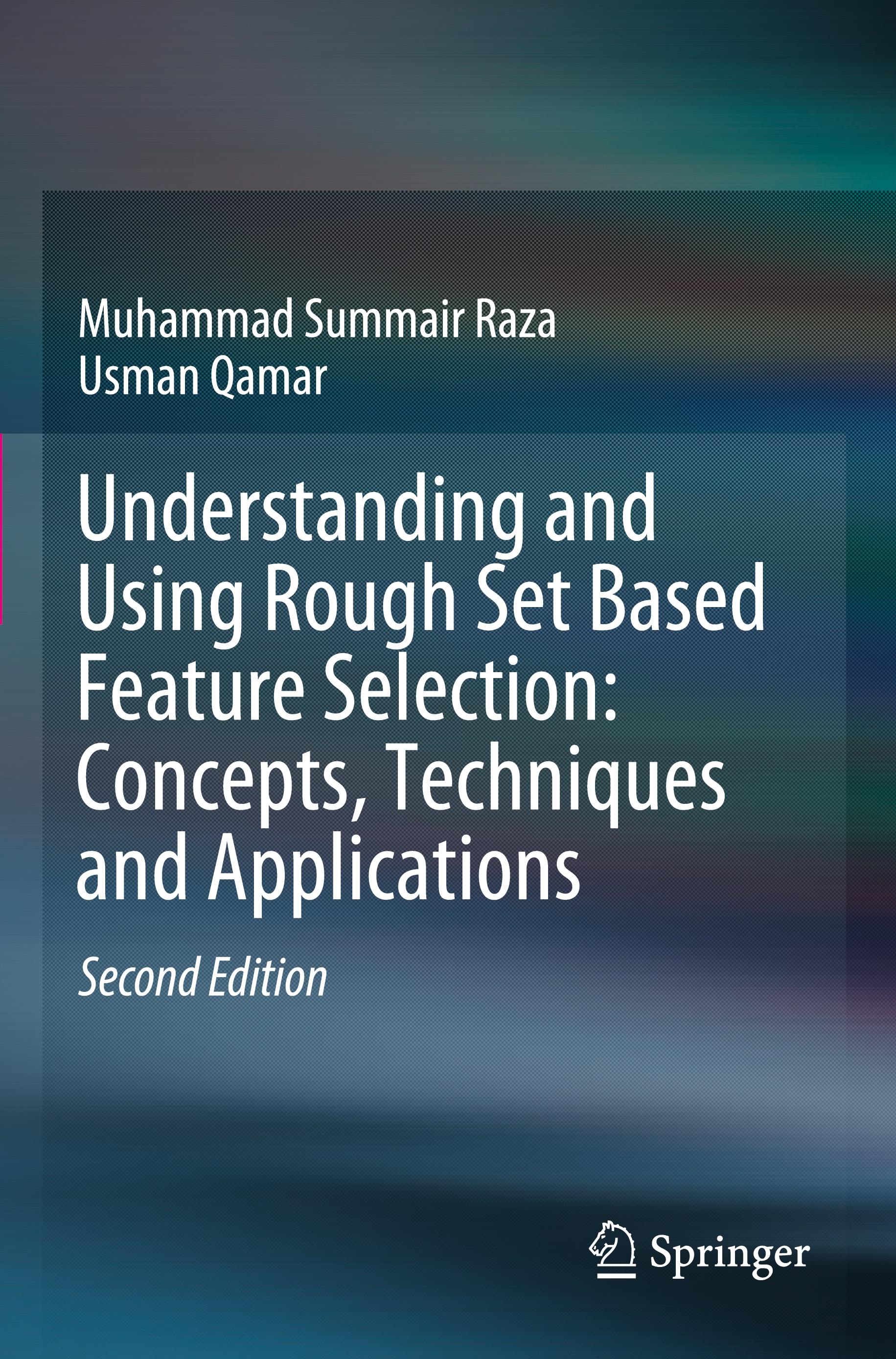 Understanding and Using Rough Set Based Feature Selection: Concepts, Techniques and Applications