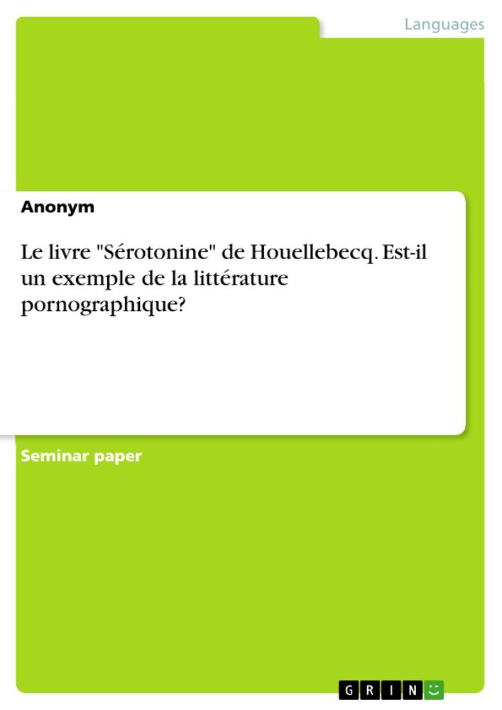 Le livre "Sérotonine" de Houellebecq. Est-il un exemple de la littérature pornographique?