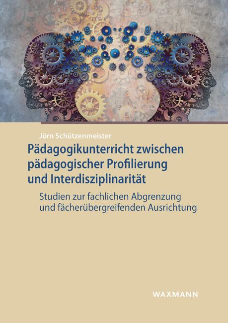 Pädagogikunterricht zwischen pädagogischer Profilierung und Interdisziplinarität