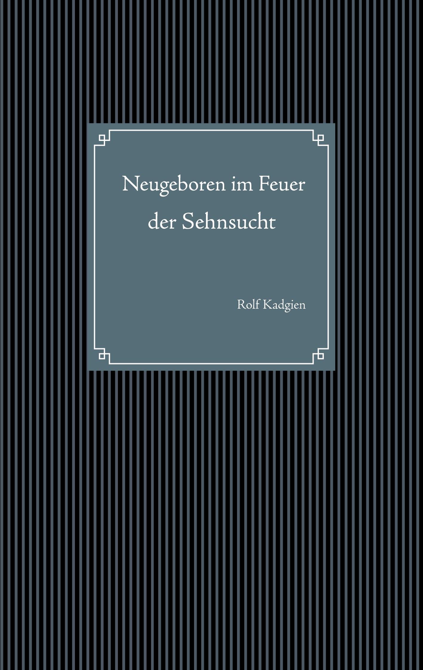 Neugeboren im Feuer der Sehnsucht