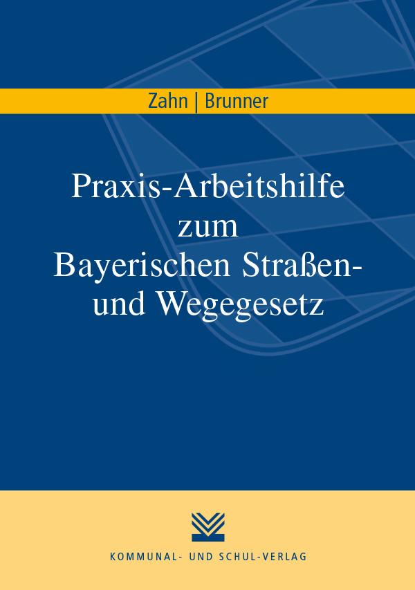 Praxis-Arbeitshilfe zum Bayerischen Straßen- und Wegegesetz