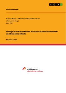 Foreign Direct Investment. A Review of the Determinants and Economic Effects