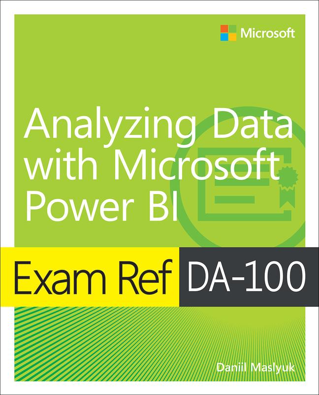 Exam Ref Da-100 Analyzing Data with Microsoft Power Bi