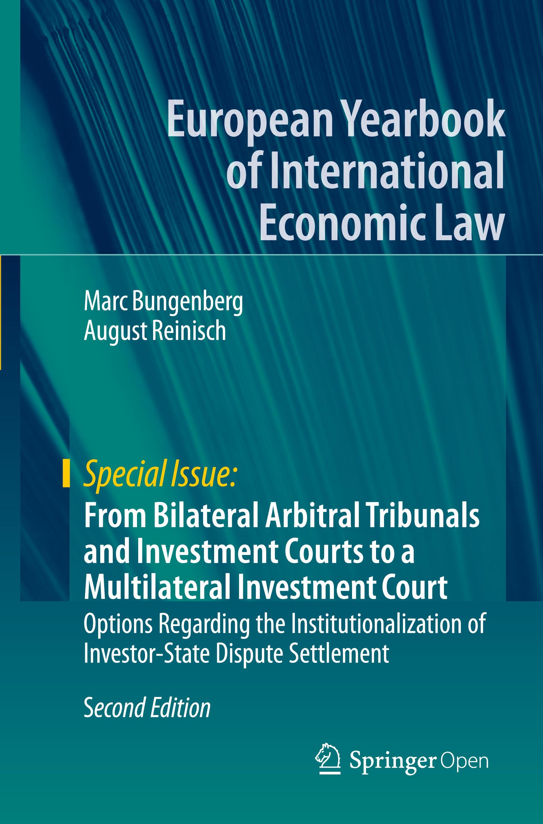 From Bilateral Arbitral Tribunals and Investment Courts to a Multilateral Investment Court