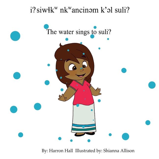 I? Siw&#620;kw Nkwancin&#601;m K'&#601;l Suli? / The Water Sings to Suli?