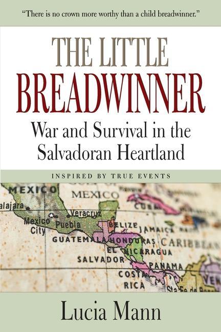 The Little Breadwinner: War and Survival in the Salvadoran Heartland