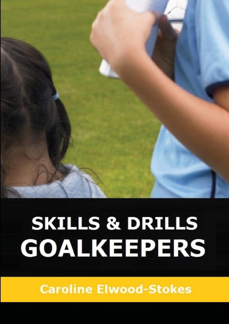 SKILLS AND DRILLS GOALKEEPERS