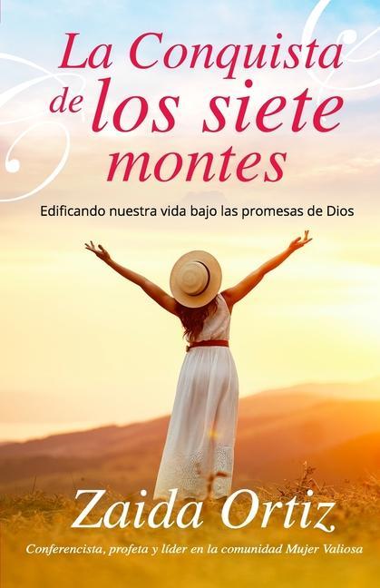 La conquista de los siete montes: Edificando nuestra vida bajo las promesas de Dios