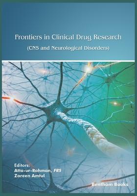 Frontiers in Clinical Drug Research - CNS and Neurological Disorders