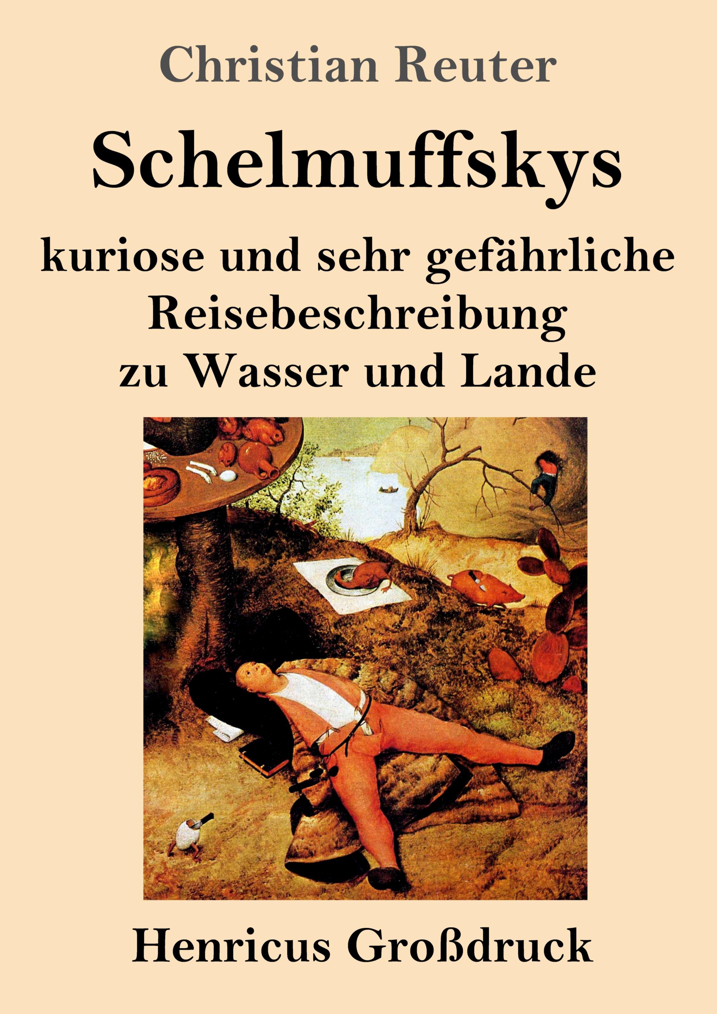 Schelmuffskys kuriose und sehr gefährliche Reisebeschreibung zu Wasser und Lande (Großdruck)