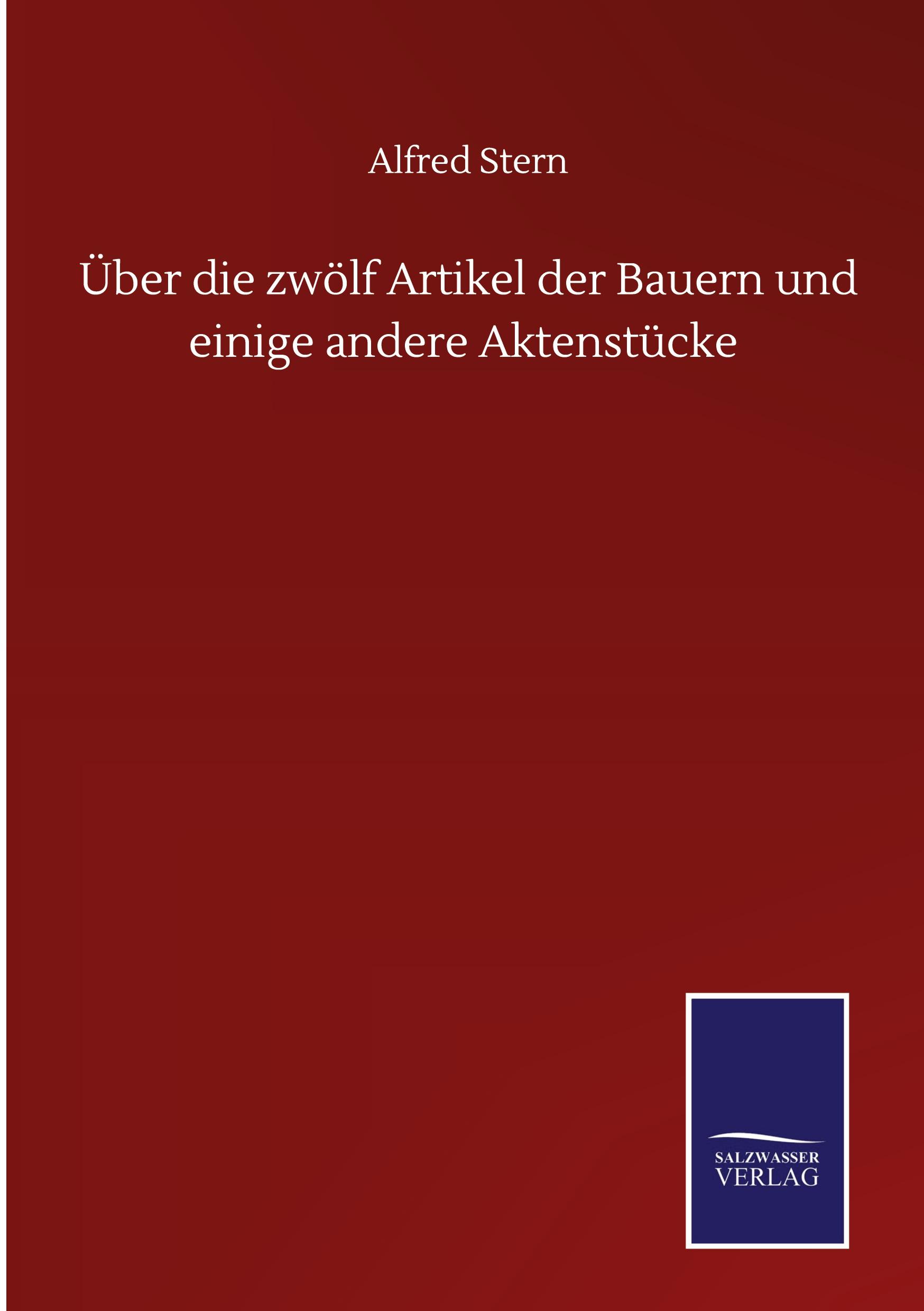 Über die zwölf Artikel der Bauern und einige andere Aktenstücke