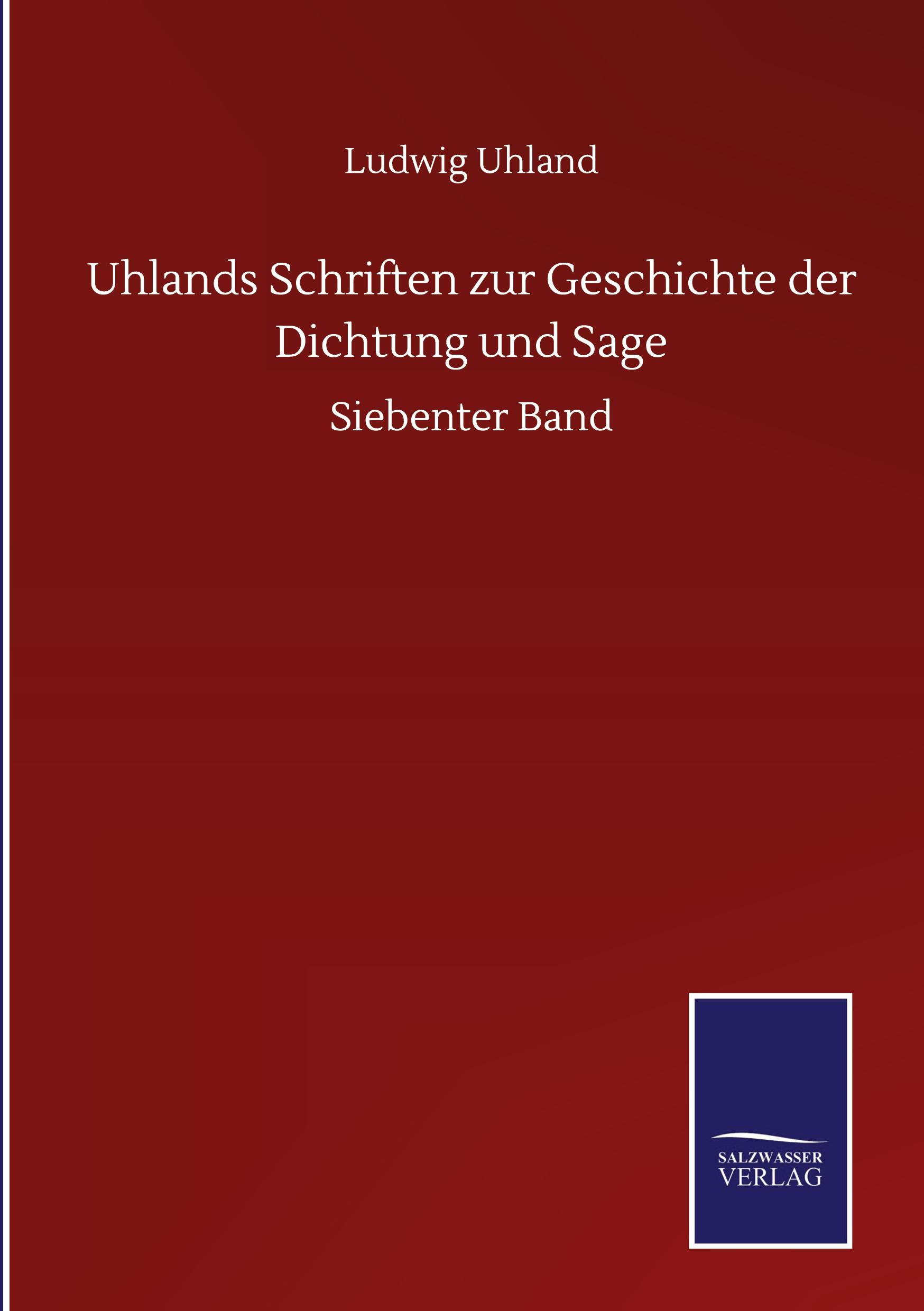 Uhlands Schriften zur Geschichte der Dichtung und Sage