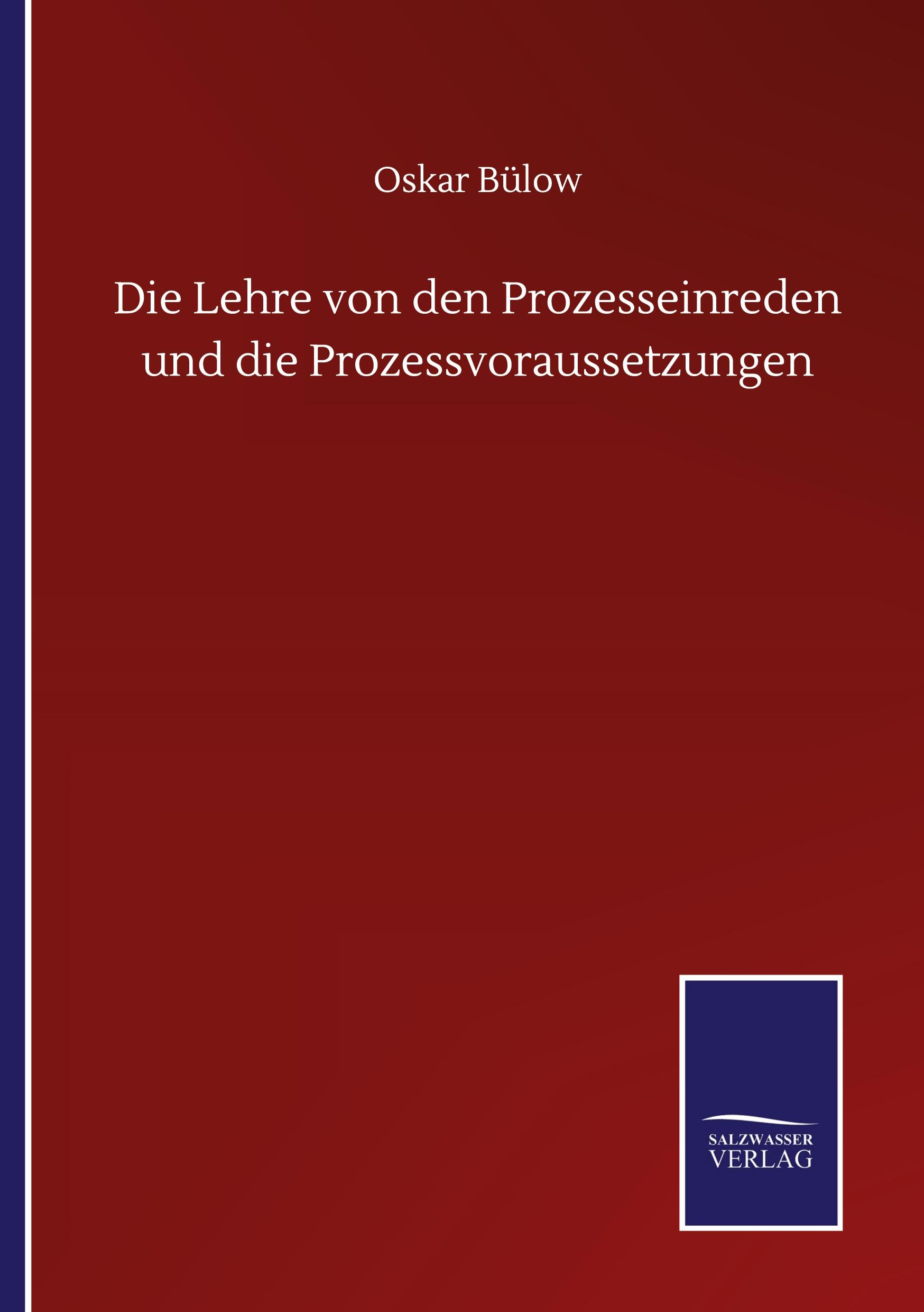 Die Lehre von den Prozesseinreden und die Prozessvoraussetzungen