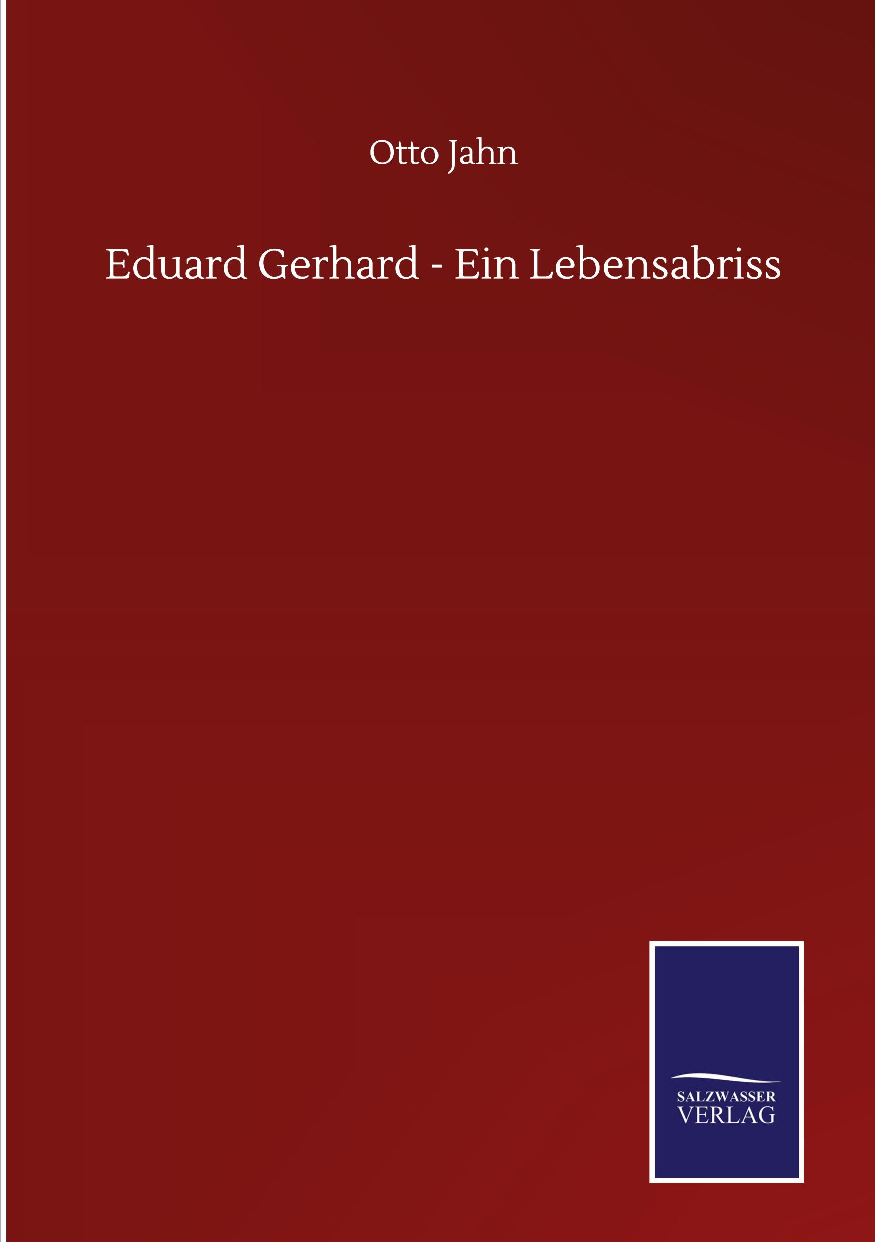 Eduard Gerhard - Ein Lebensabriss