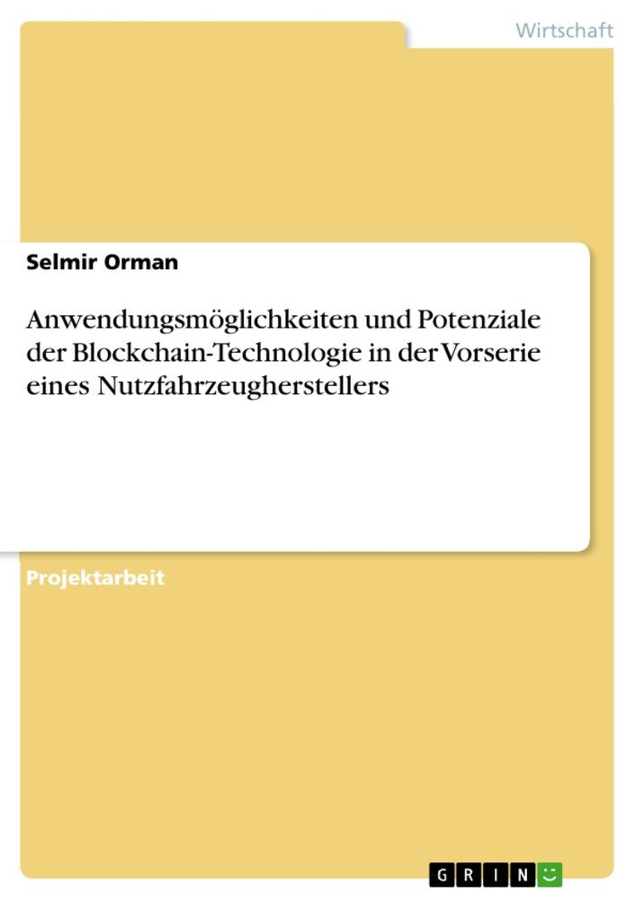 Anwendungsmöglichkeiten und Potenziale der Blockchain-Technologie in der Vorserie eines Nutzfahrzeugherstellers