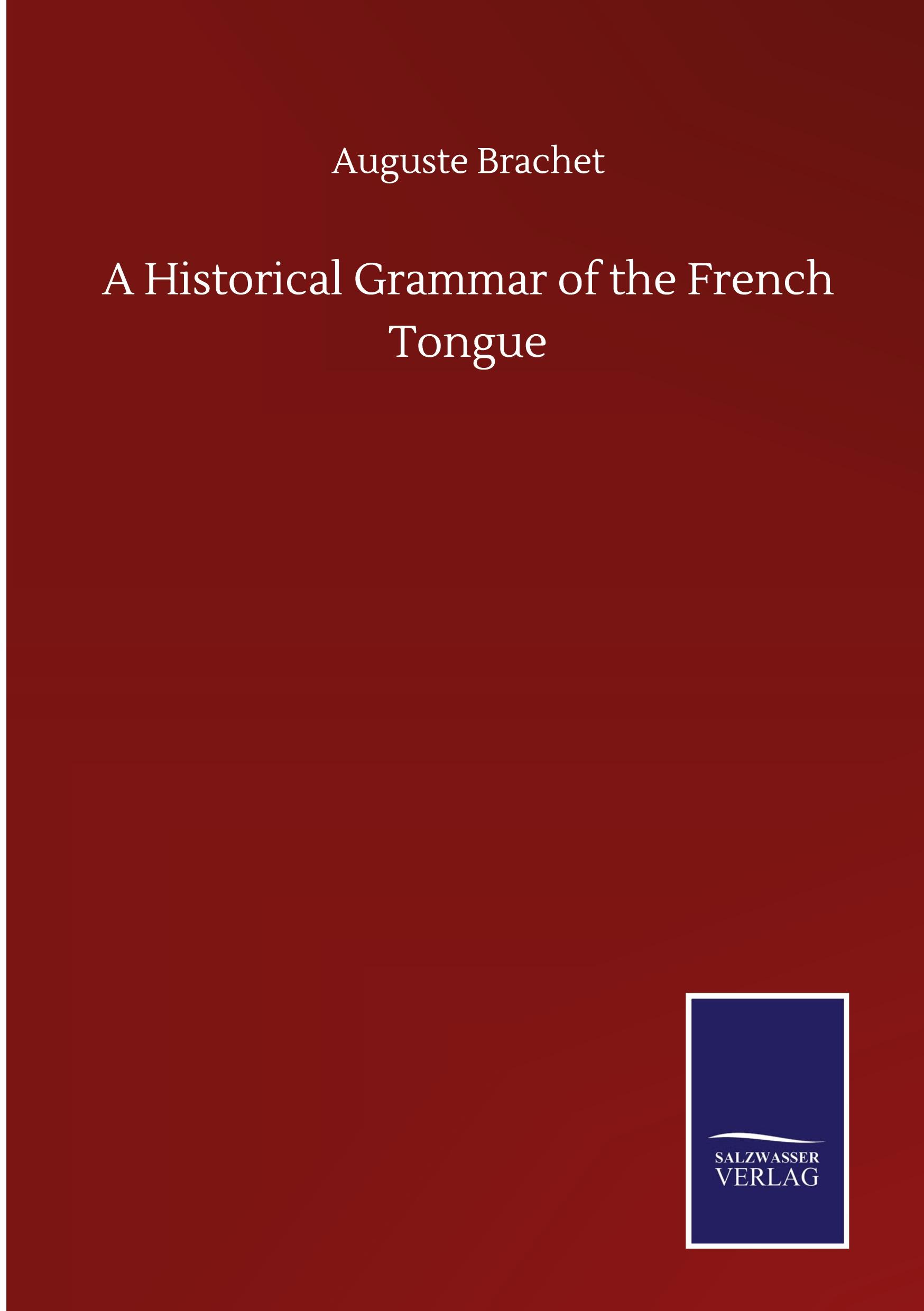 A Historical Grammar of the French Tongue