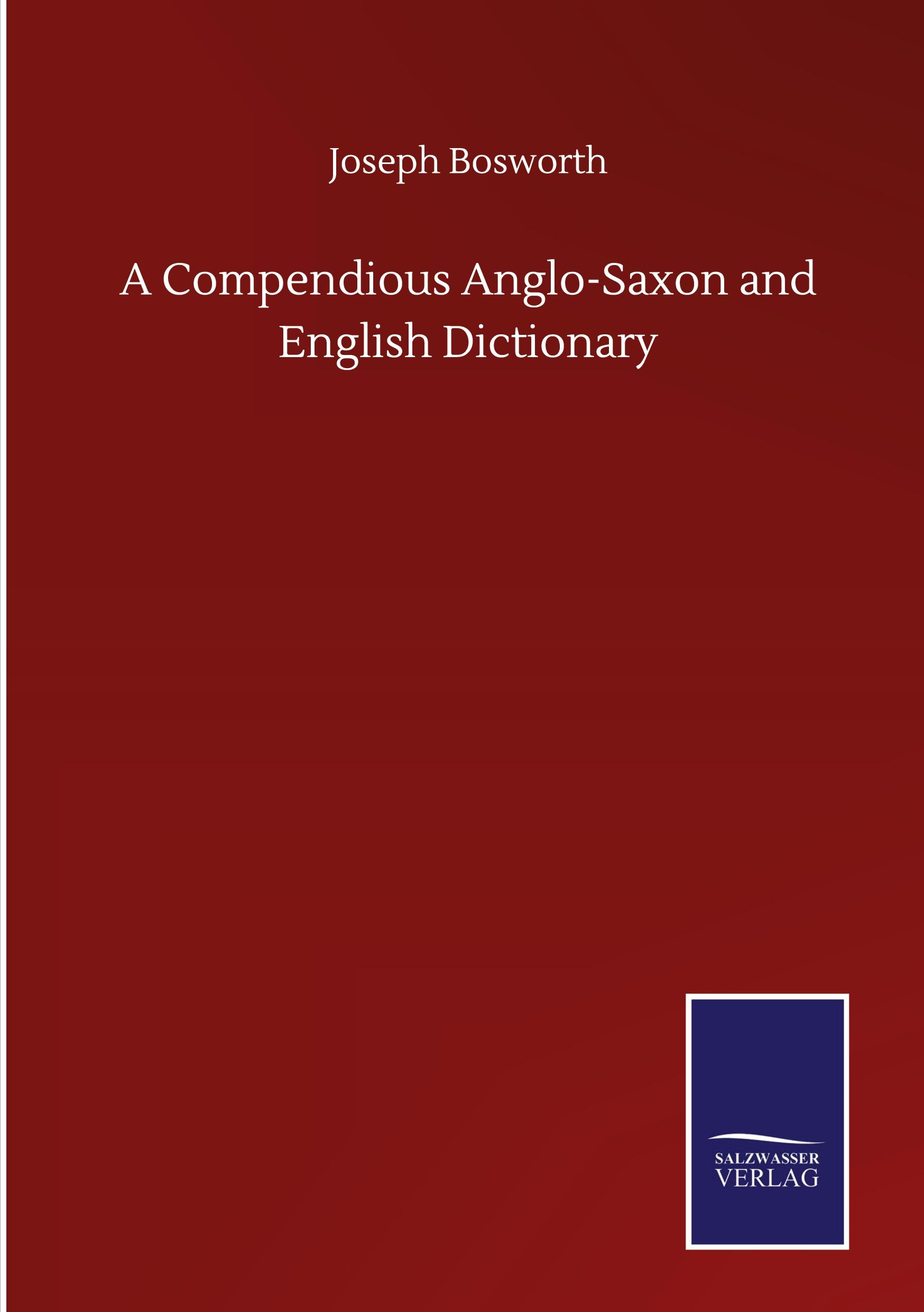 A Compendious Anglo-Saxon and English Dictionary