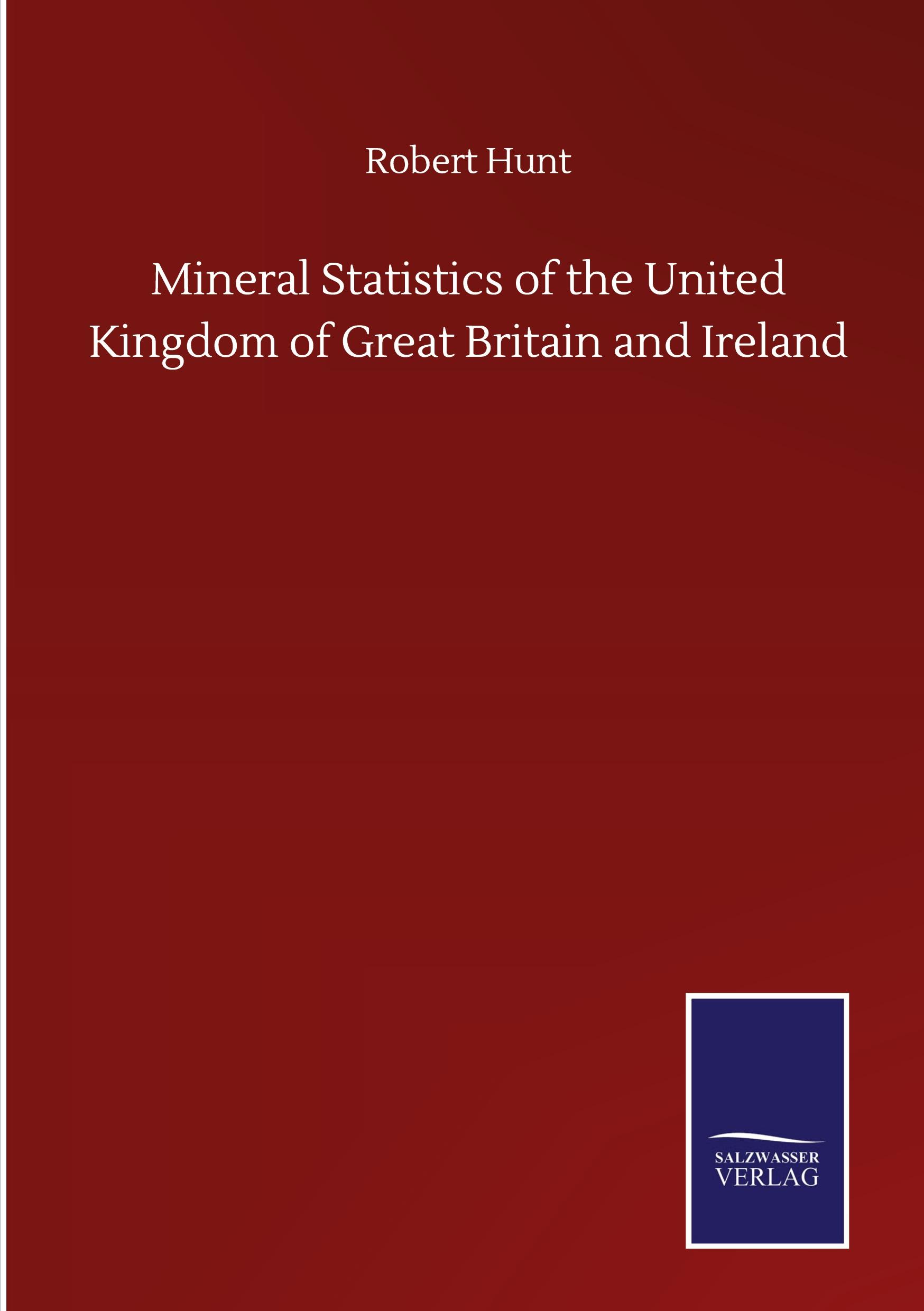 Mineral Statistics of the United Kingdom of Great Britain and Ireland