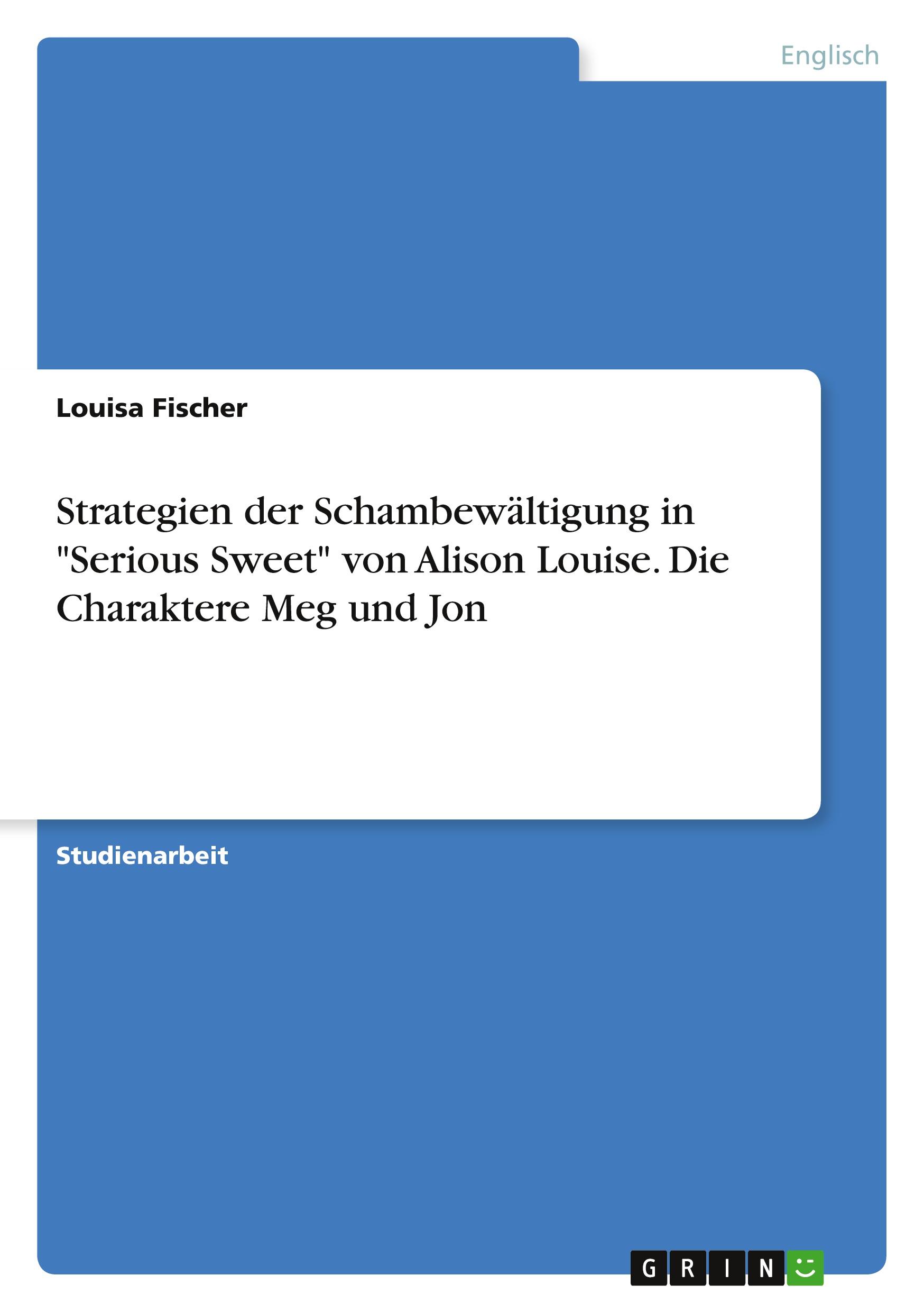 Strategien der Schambewältigung in "Serious Sweet" von Alison Louise. Die Charaktere Meg und Jon