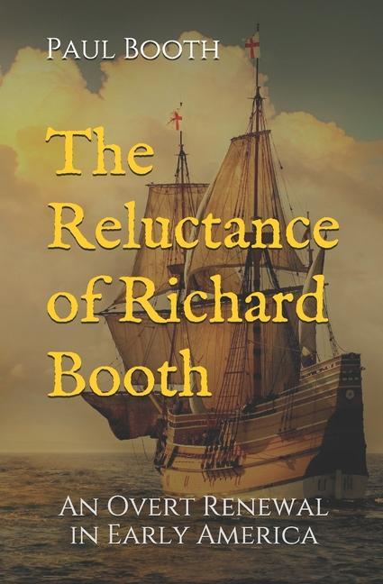 The Reluctance of Richard Booth: An Overt Renewal in Early America