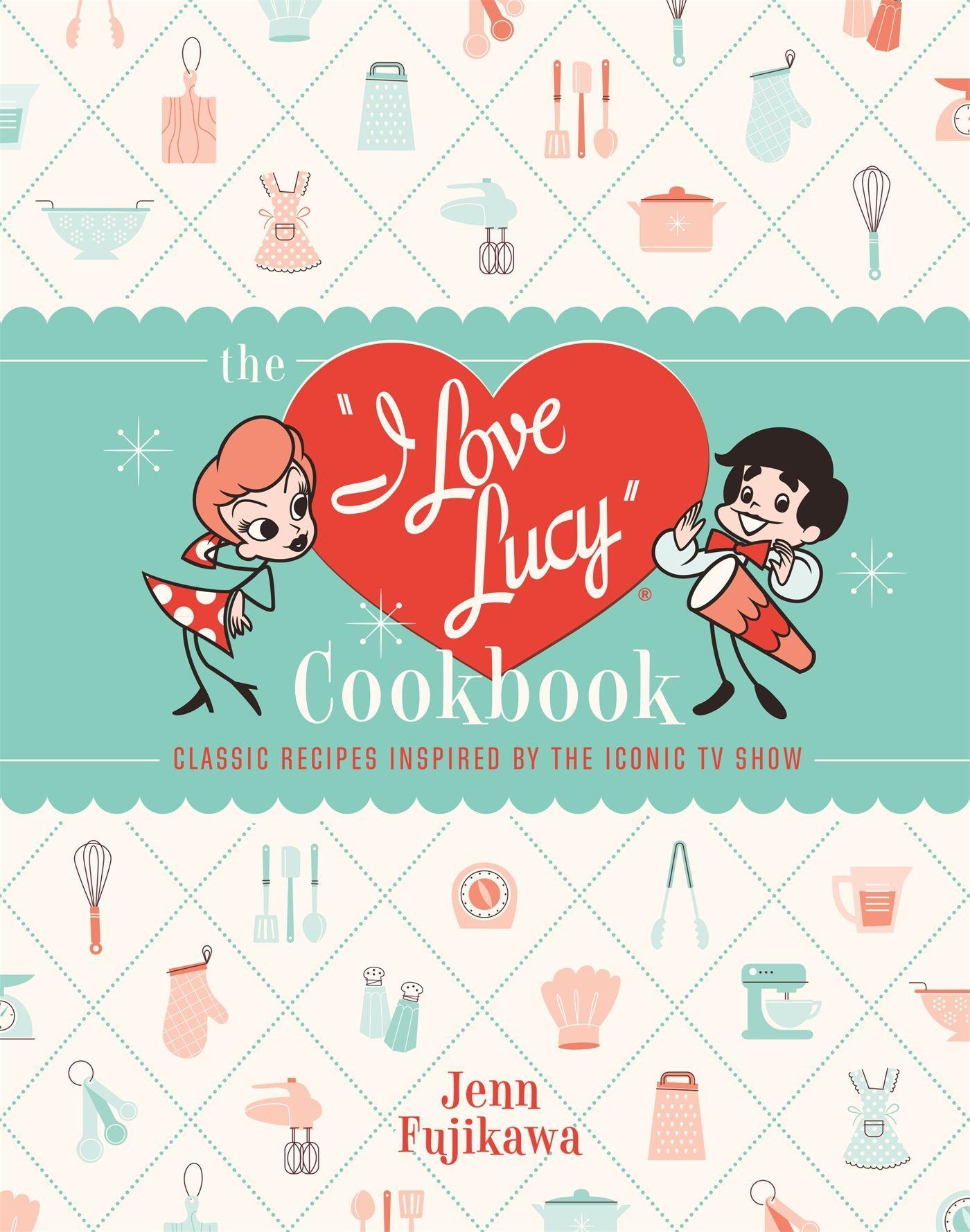 The I Love Lucy Cookbook