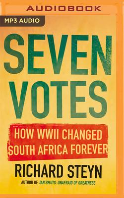 Seven Votes: How WWII Changed South Africa Forever