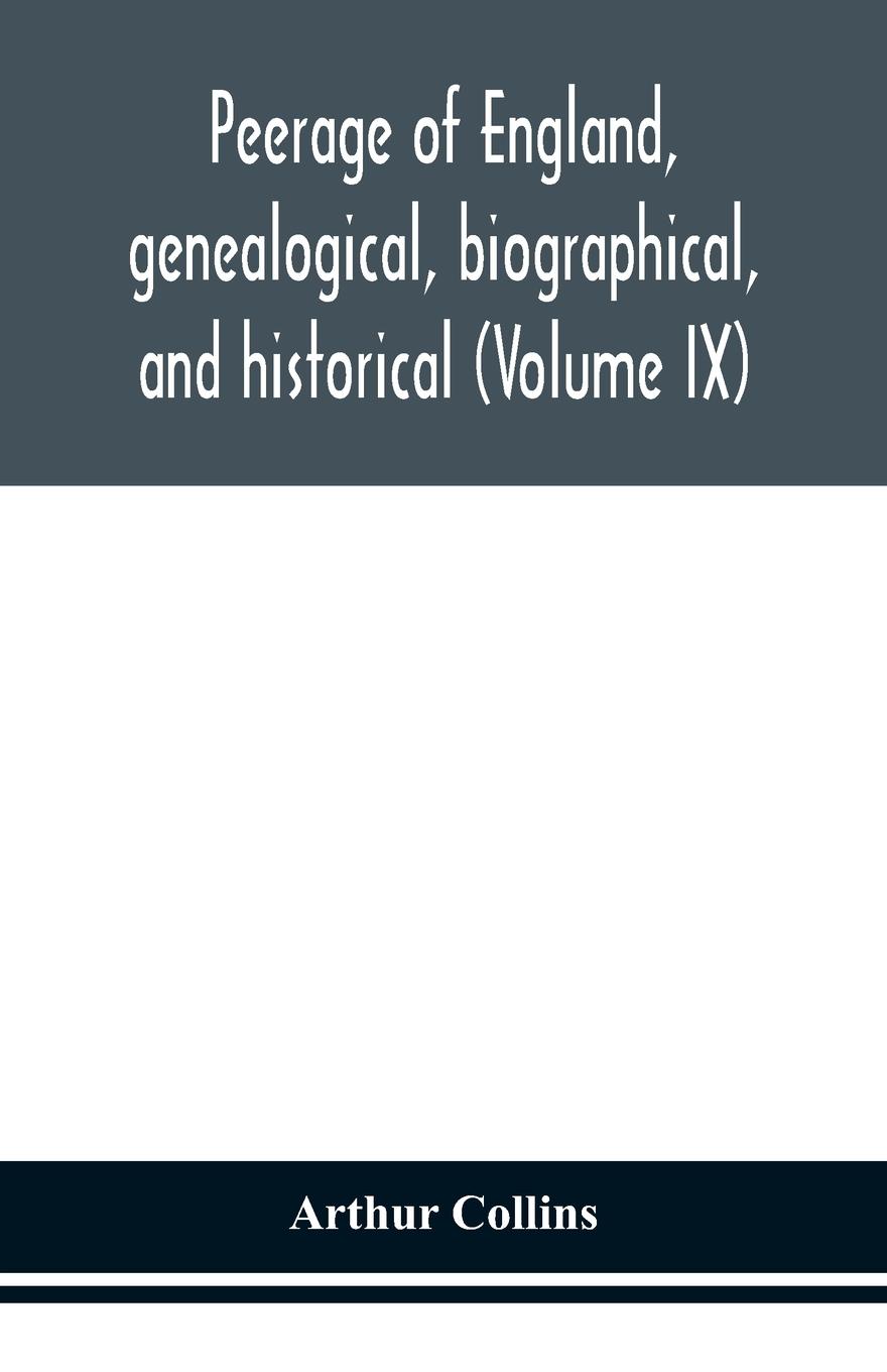 Peerage of England, genealogical, biographical, and historical (Volume IX)