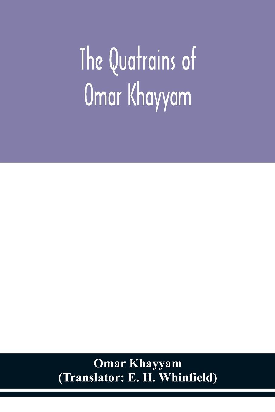 The Quatrains of Omar Khayyam