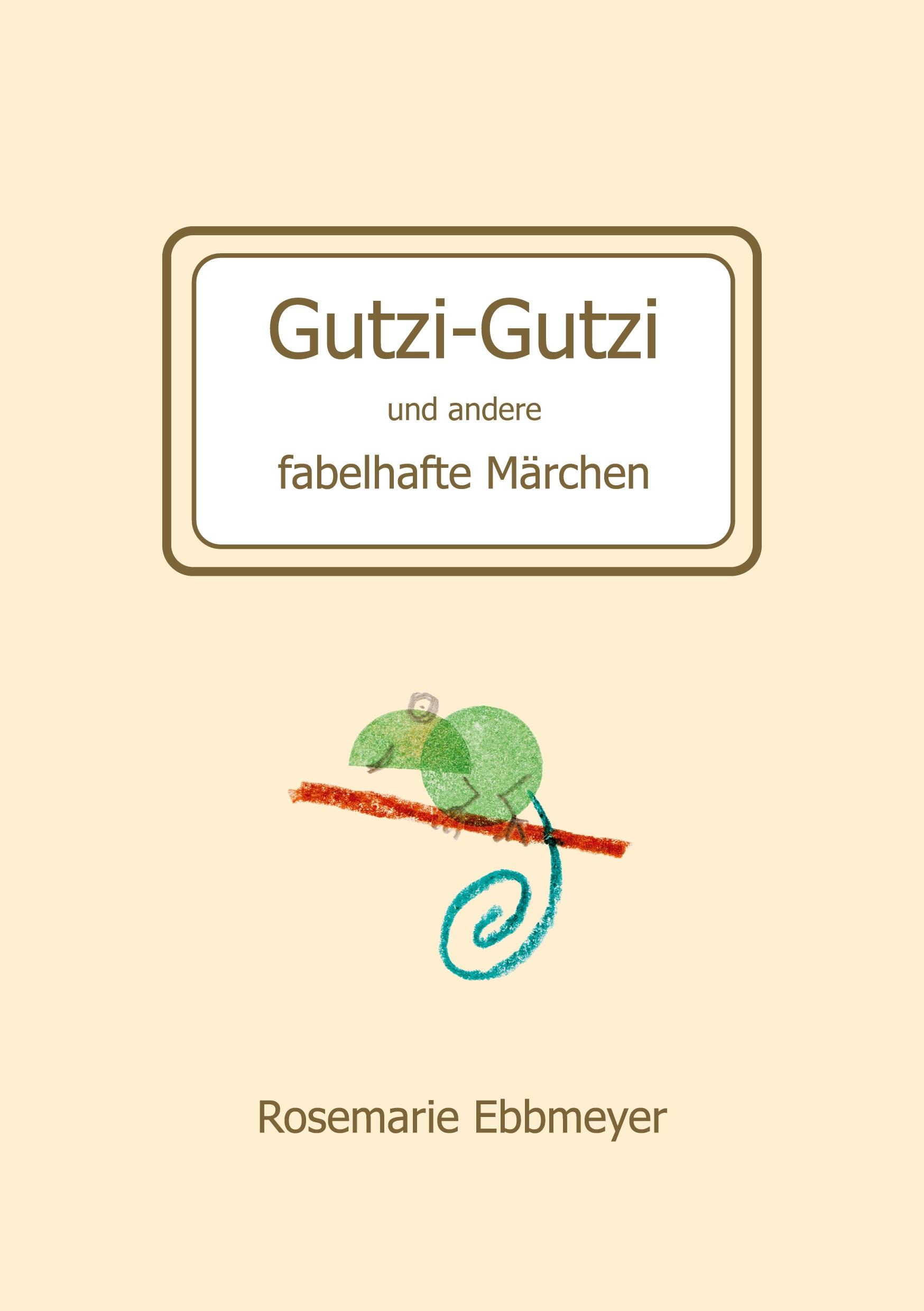 Gutzi-Gutzi und andere fabelhafte Märchen