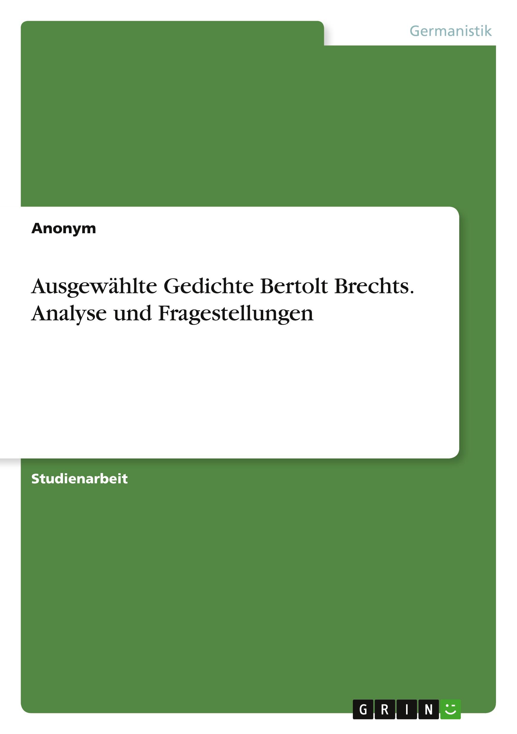 Ausgewählte Gedichte Bertolt Brechts. Analyse und Fragestellungen