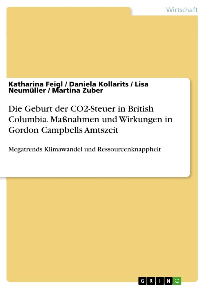 Die Geburt der CO2-Steuer in British Columbia. Maßnahmen und Wirkungen in Gordon Campbells Amtszeit