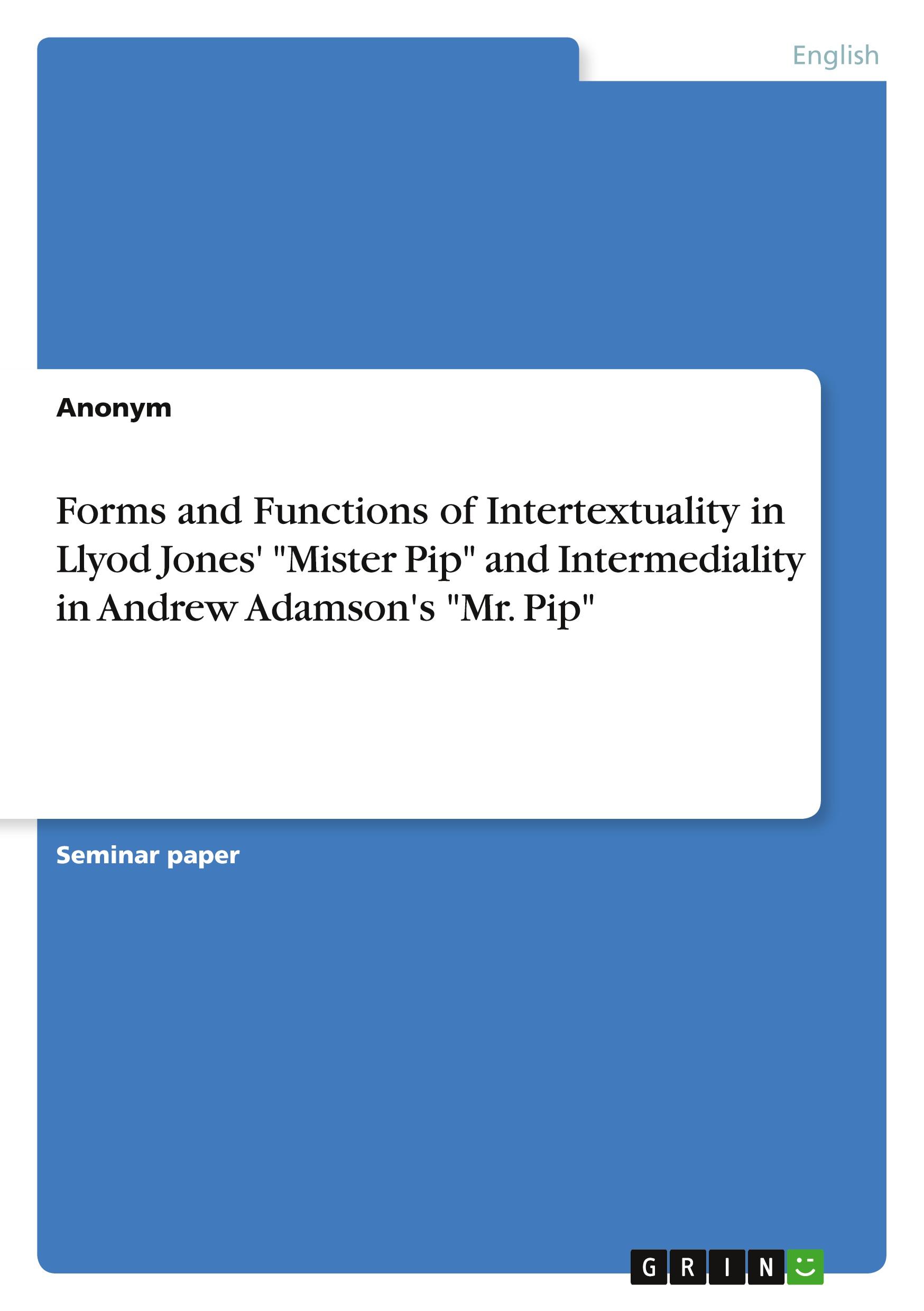 Forms and Functions of Intertextuality in Llyod Jones' "Mister Pip" and Intermediality in Andrew Adamson's "Mr. Pip"