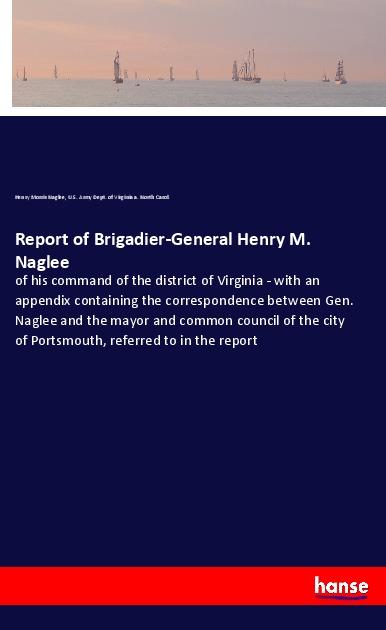 Report of Brigadier-General Henry M. Naglee