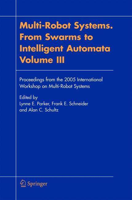 Multi-Robot Systems. From Swarms to Intelligent Automata, Volume III