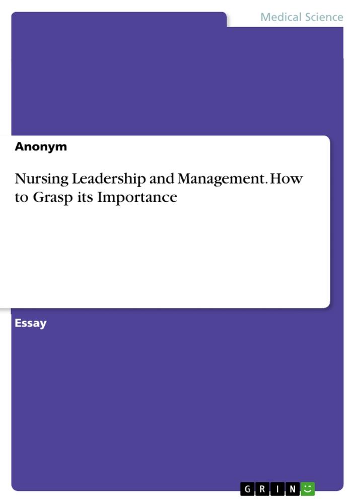 Nursing Leadership and Management. How to Grasp its Importance