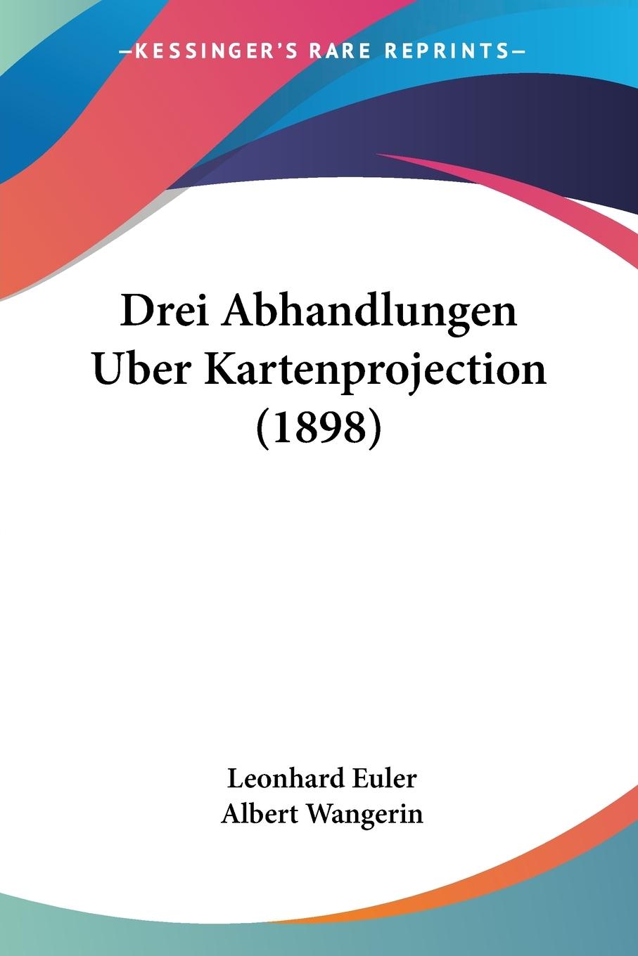 Drei Abhandlungen Uber Kartenprojection (1898)