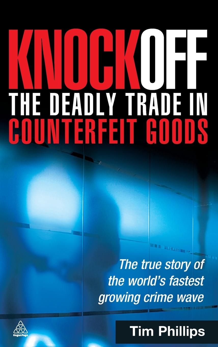 Knockoff: The Deadly Trade in Counterfeit Goods