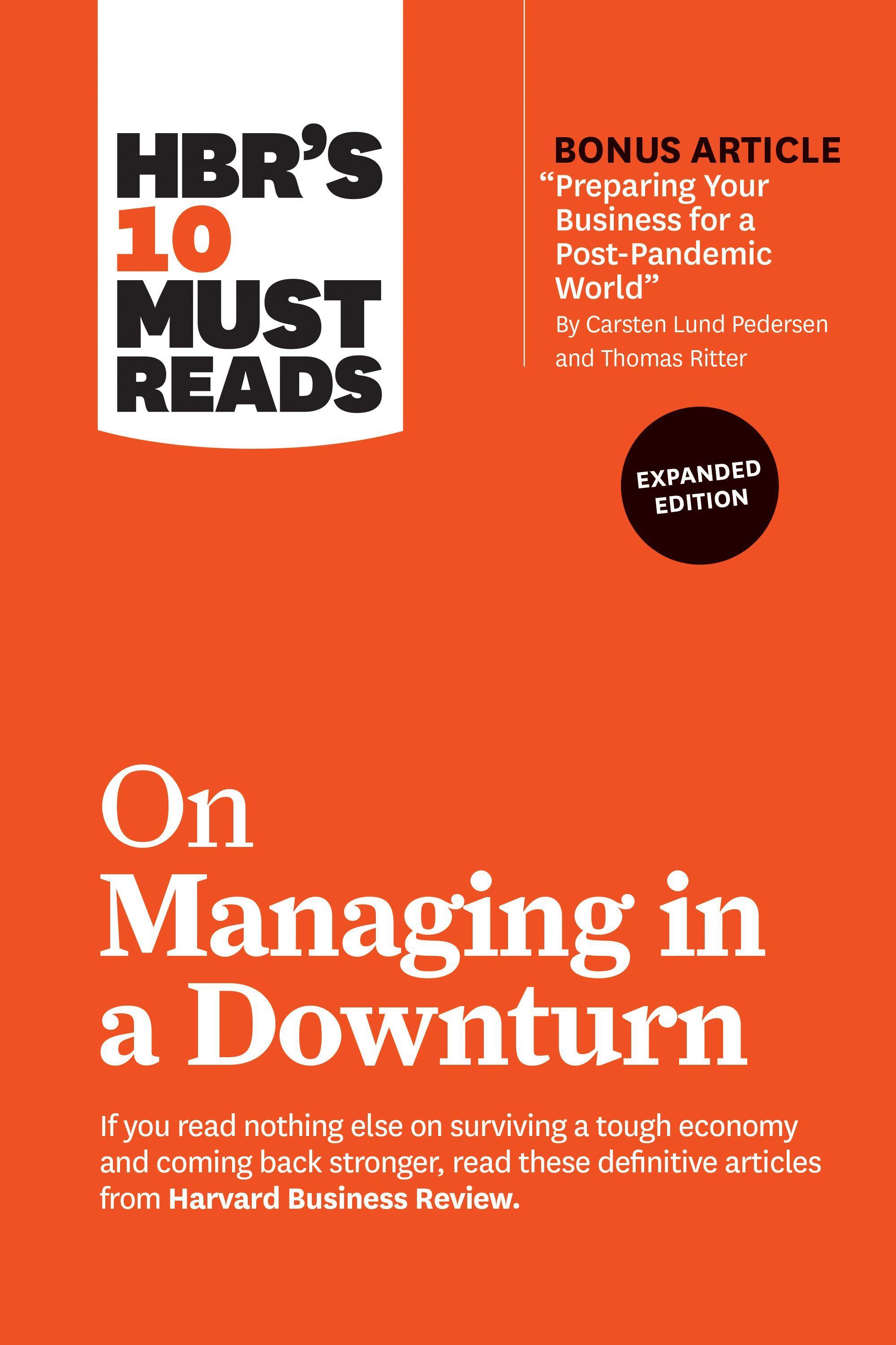 Hbr's 10 Must Reads on Managing in a Downturn, Expanded Edition (with Bonus Article Preparing Your Business for a Post-Pandemic World by Carsten Lund