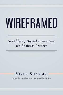 Wireframed: Simplifying Digital Innovation for Business Leaders