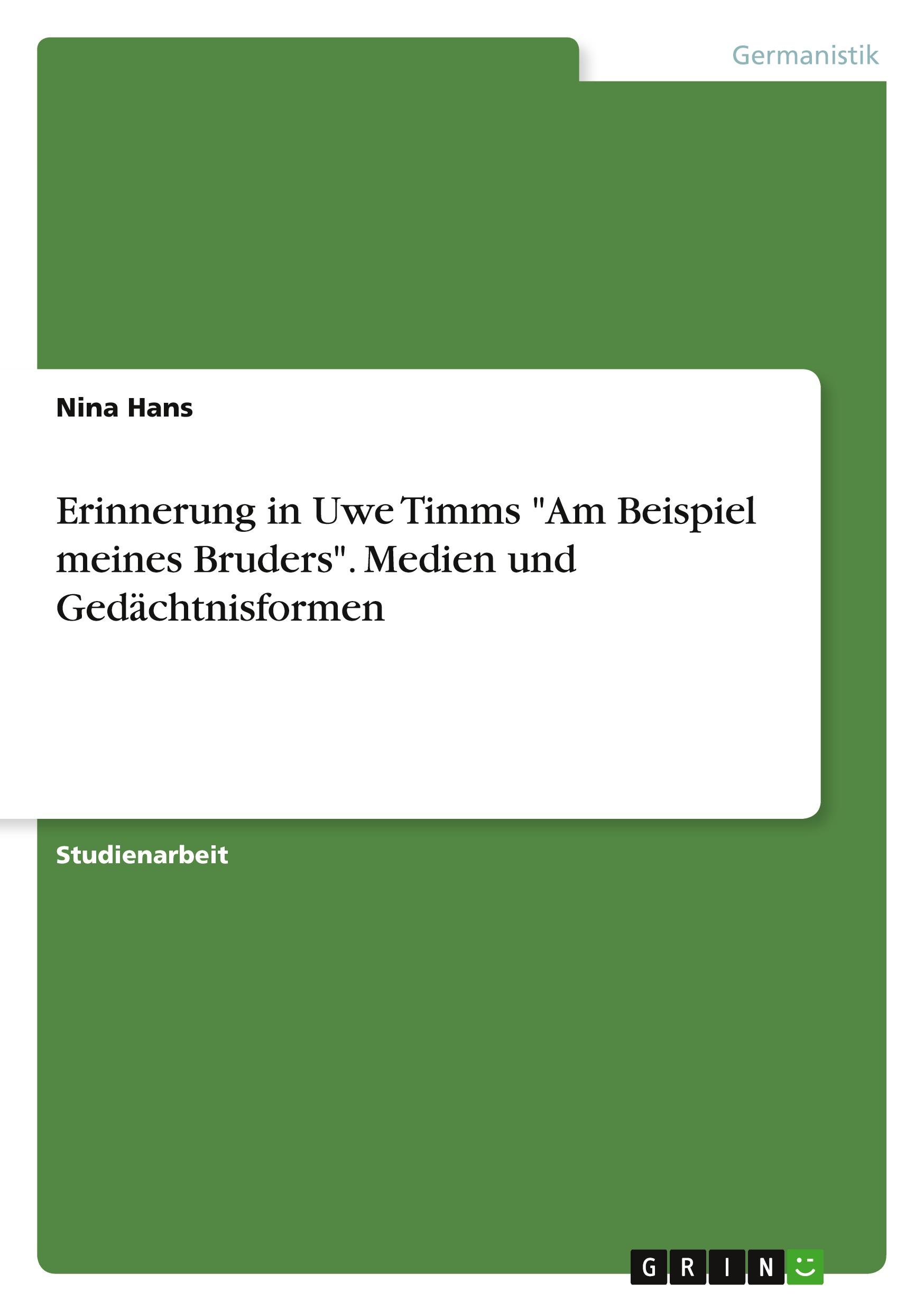 Erinnerung in Uwe Timms "Am Beispiel meines Bruders". Medien und Gedächtnisformen