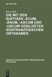 Die mit den Suffixen -¿cum, -¿num, -ascum und -uscum gebildeten südfranzösischen Ortsnamen